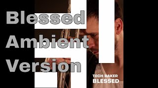 Blessed - Ambient Version