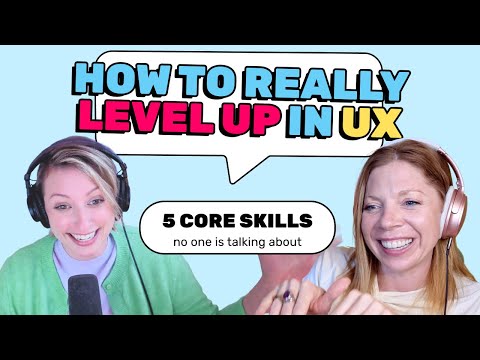 Five Core UX Skills That Will Make You Indispensable 🤩