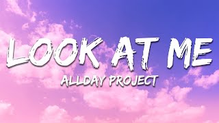 ALLDAY PROJECT - LOOK AT ME (Lyrics)