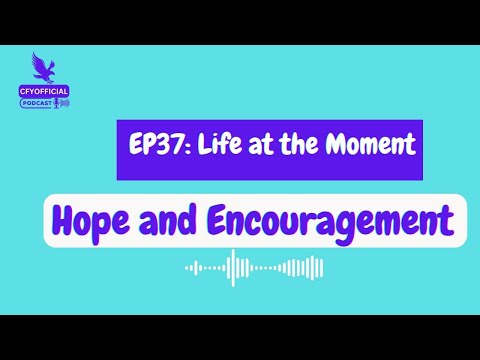 Life at the Moment: Hope and Encouragement