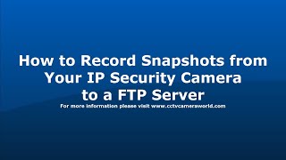 How to Record Security Camera Snapshots to a FTP Server