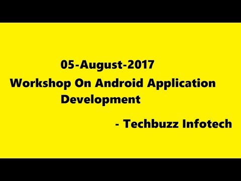 05/August/2017 | Workshop on Android Application development | Techbuzz Infotech