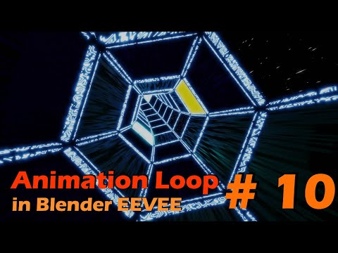Animation Loop in Blender EEVEE - # 10 - (Hextunnel)