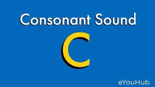 Sound C , Consonant sounds C Pronunciation, sounds c with examples | eYouHub |