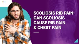 Scoliosis Rib Pain  Can Scoliosis Cause Rib Pain & Chest Pain