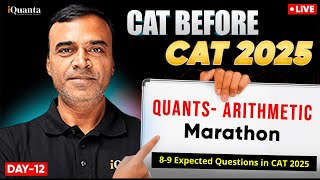 CAT 2025 Quant: Full Arithmetic Marathon in One Shot | Day 12 (CAT Before CAT)