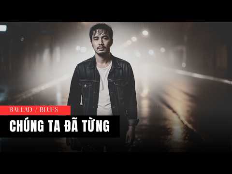 Chúng Ta Đã Từng | Vietnamese Rock Ballad