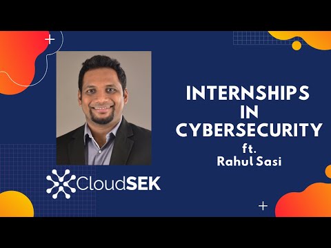 INTERNSHIPS IN CYBERSECURITY ft. Rahul Sasi