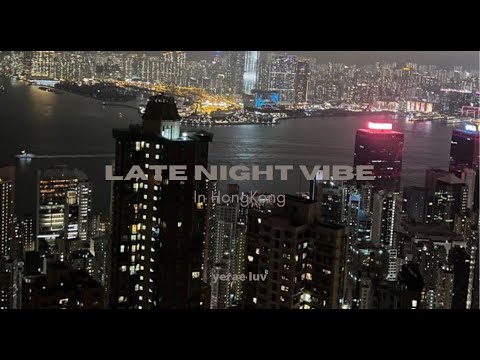 [PLAYLIST] LATE NIGHT VIBES IN HK | 31min of chinese rnb