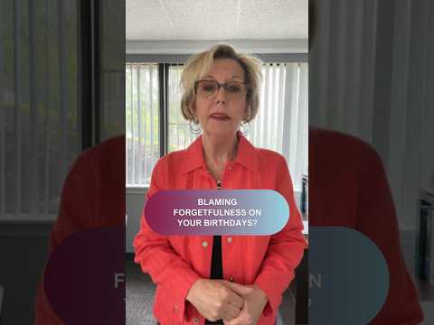 Blaming Forgetfulness On Your Birthdays?
