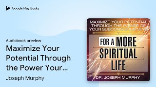 Maximize Your Potential Through the Power Your… by Joseph Murphy · Audiobook preview