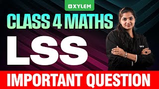 Class 4 MATHS | LSS important question | Xylem Class 4