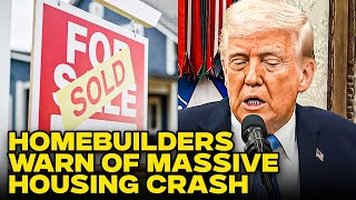 Homebuilders Warn That Trump Could Be Pushing US To MASSIVE Housing Market Crash