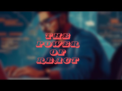 The Power of React