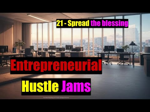 Entrepreneurial Hustle Jams - 21 Spread the blessing