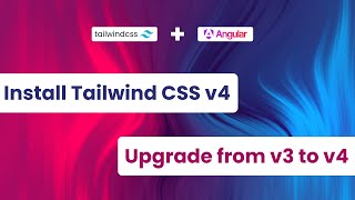 🔧 Tailwind CSS v4 + Angular 19: Install & Upgrade Guide