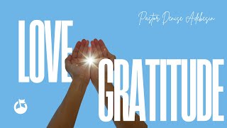 "Love and Gratitude" | Pastor Denise Adebesin