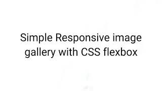 Responsive image gallery with CSS flexbox