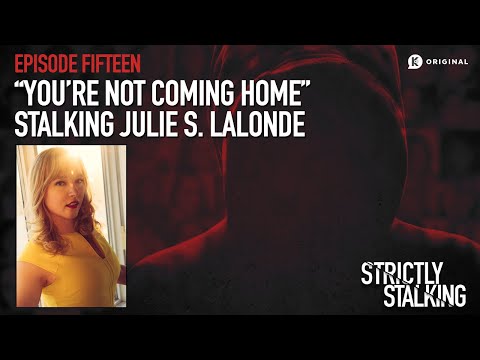 "You're Not Coming Home": Stalking Julie S. Lalonde