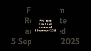 Finalterm result date announced 5 September 2025 #finaltermresult #finalterm