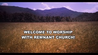 Remnant Church Worship Service August 10th, 2025