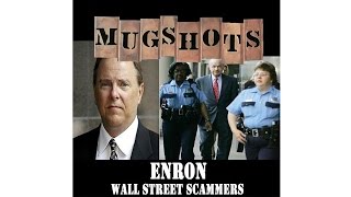 Mugshots: Enron - Wall Street Scammers