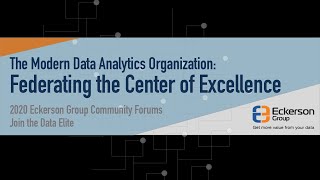 The Modern Data Analytics Organization: Federating the Center of Excellence - A community forum