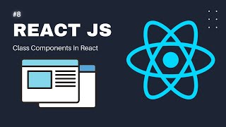 React JS Tutorial For Beginners : Part 8 Class Components In React