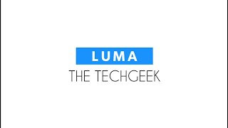 Intro of Luma The TechGeek