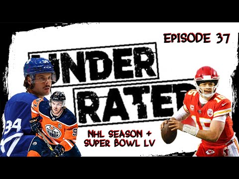 NHL SEASON and SUPER BOWL LV!! | Underrated Episode 37