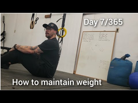 day 7/365 / how to maintain weight