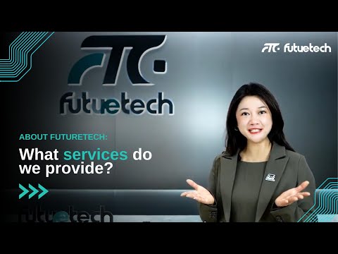 About Futuretech：What services do we provide？
