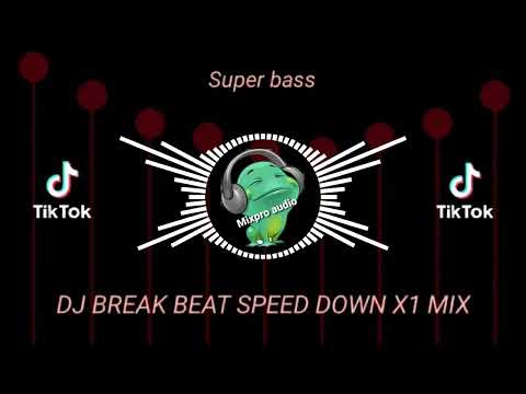 DJ BREAK BEAT SPEED DOWN X1 MIX SOUND 🎵