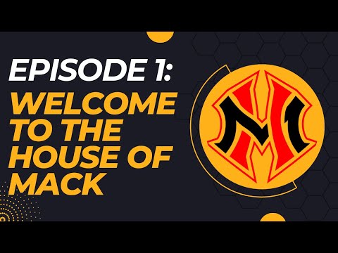 Episode 1: Welcome to the House of Mack
