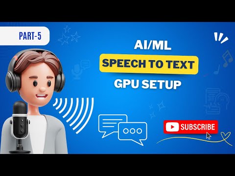 Session 15.5 | Speech to Text | GPU setup | Python Project AI/ML