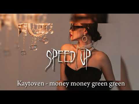 Kaytoven - money money green green (speed up)