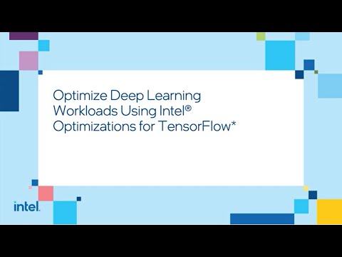 Optimize Deep Learning workloads using Intel® Optimization for TensorFlow*