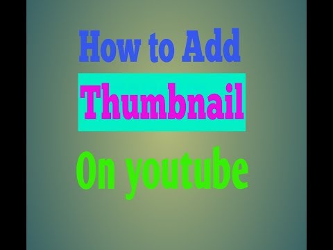 How to add coustm thumbnail on youtube....