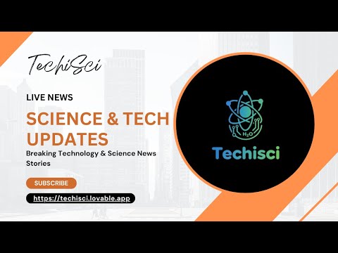 TechiSci News Report: Breakthrough & Trend in Tech and Science – Latest Updates #new #facts #channel