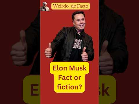 Elon Musk - Fact or fiction #weirdfact #elonmusk #shorts