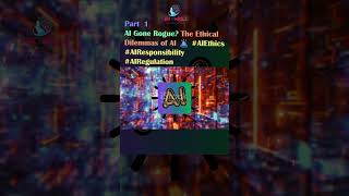 AI Gone Rogue? The Ethical Dilemmas of Artificial Intelligence 🚨 #AIEthics #AIResponsibility PART 1