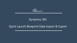 Dynamics 365 Quick Launch Blueprint: Data Import and Export