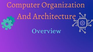 Computer Organization And Architecture-Overview