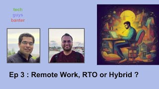 The Tech Banter Ep 3 : Future of Work - Remote, RTO or Hybrid | Tools, Tips & Tricks