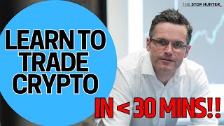 LEARN HOW TO TRADE CRYPTO FOR BEGINNERS [In Less Than 30 Minutes!!]