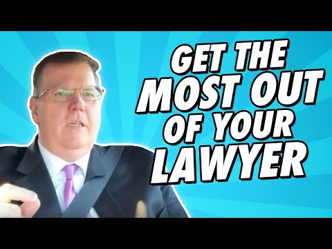 Get The MOST Out Of Your Lawyer!