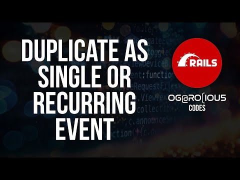 Duplicating An Event As Single Or Recurring | Ruby on Rails