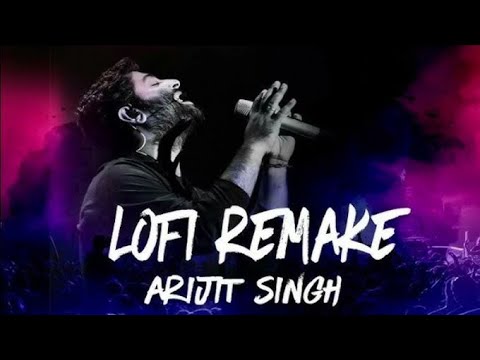 Lofi remix Arijit Singh / mind relax lofi mashup song