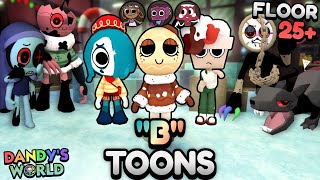 "B" TOONS ONLY RUN (FLOOR 25+) | DANDY'S WORLD