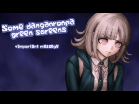 Danganronpa|| some green screen animations (+important message)